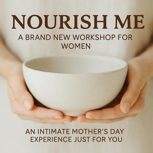 NOURISH ME Workshop - Friday 9th May 11am-1pm
